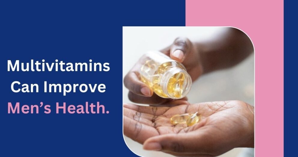Multivitamins Can Improve Men’s Health