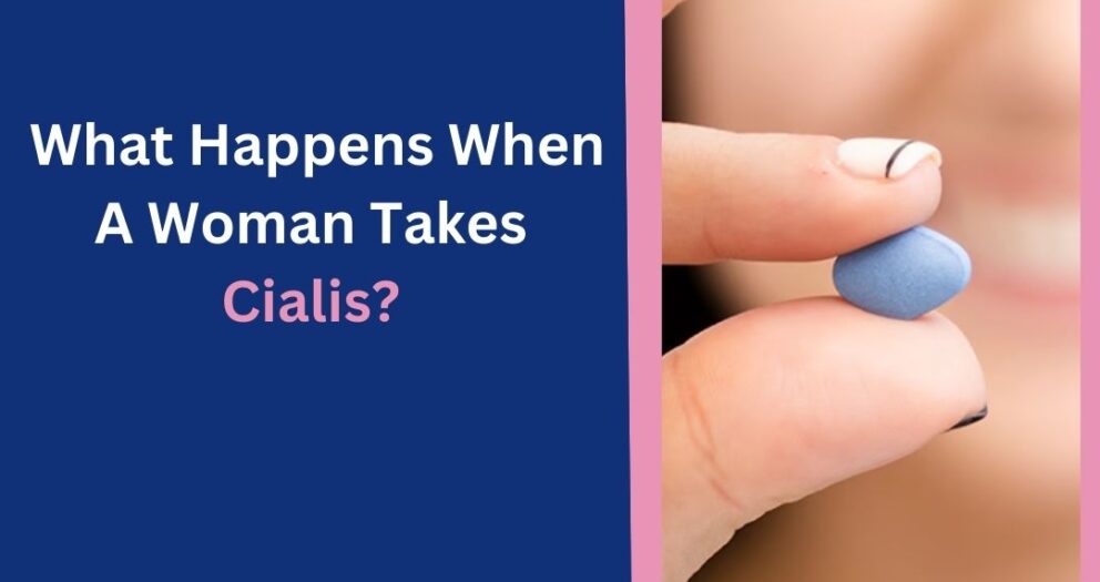 What Happens When A Woman Takes Cialis