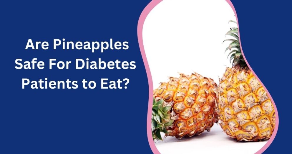 are pineapples safe for diabetes patients to eat