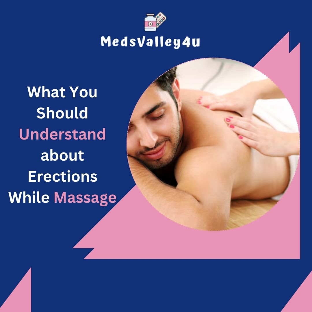 what you should understand about erections while massage