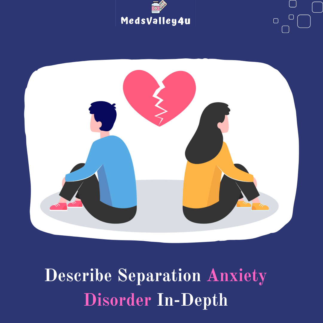 Describe Separation Anxiety Disorder In-Depth.