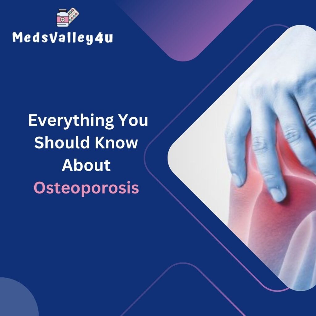 Everything You Should Know About Osteoporosis