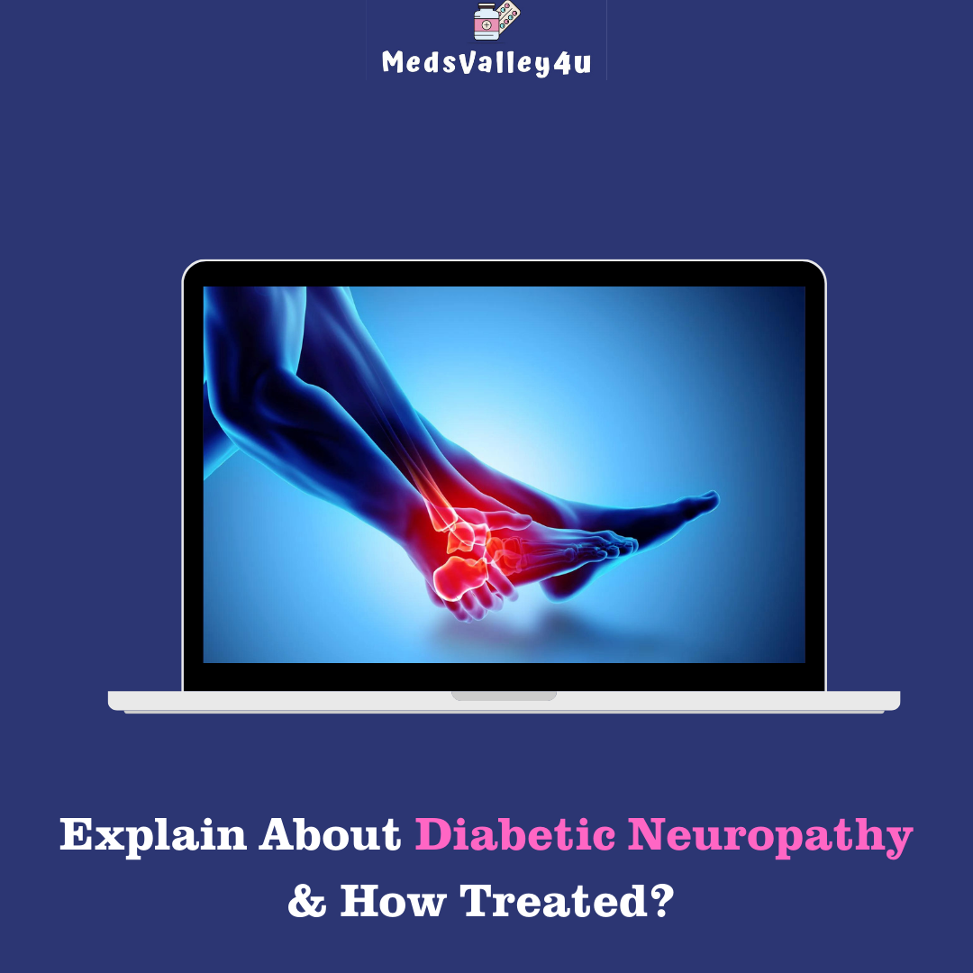 Explain About Diabetic Neuropathy & How Treated?
