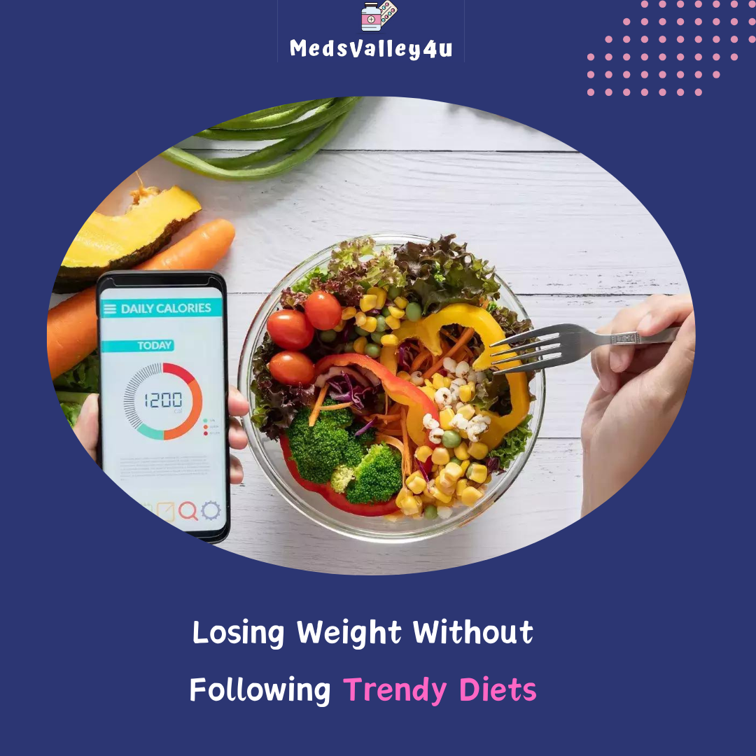 Losing Weight Without Following Trendy Diets.