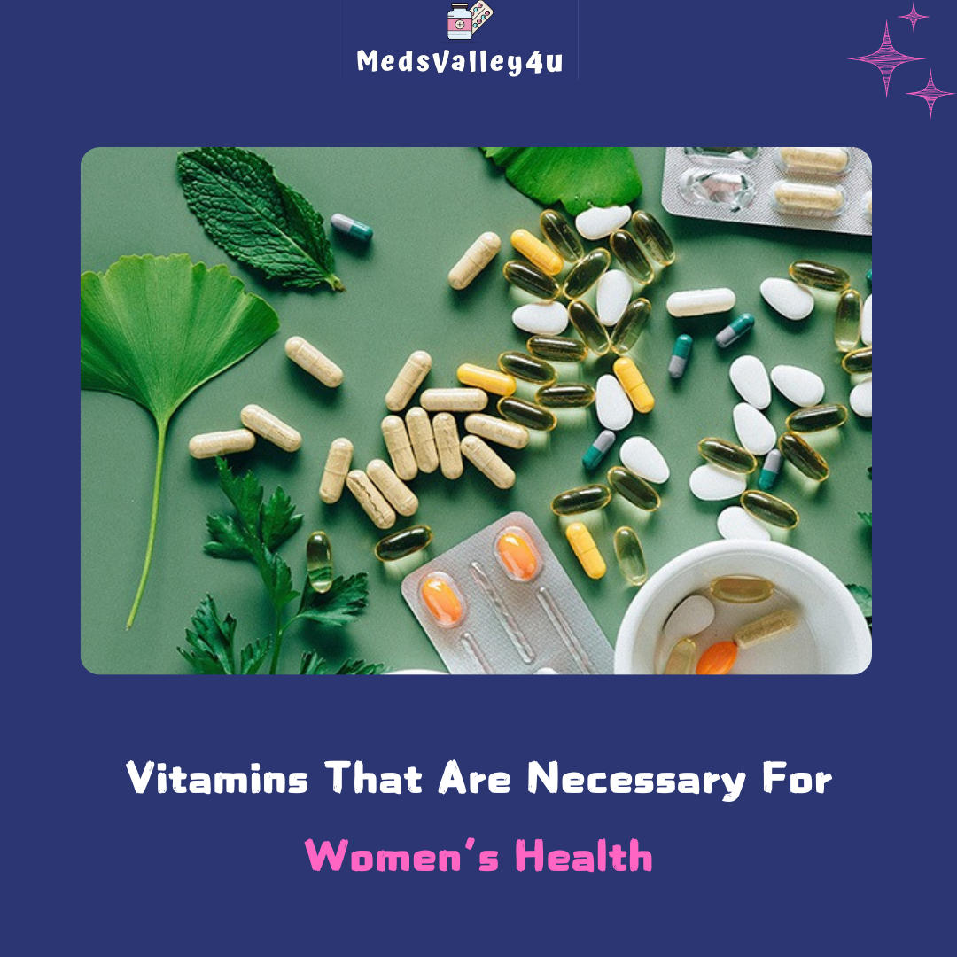 Vitamins That Are Necessary For Women’s Health.
