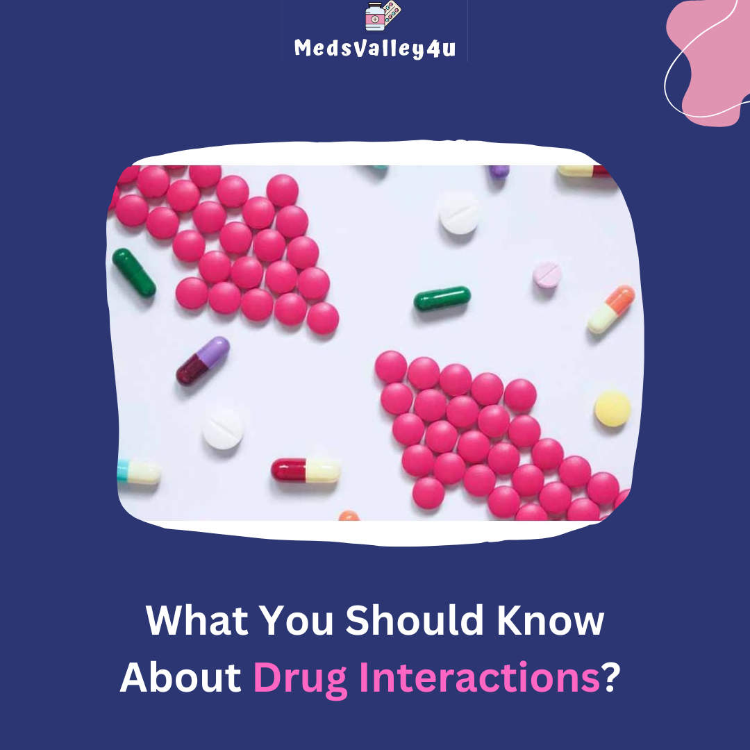 What You Should Know About Drug Interactions?